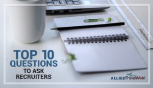 Top 10 questions to ask travel staffing recruiters