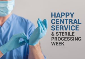 Happy Central Service and Sterile Processing Week!