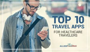 Top 10 Travel Apps for Healthcare Travelers