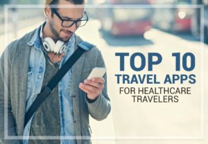Top 10 Travel Apps for Healthcare Travelers