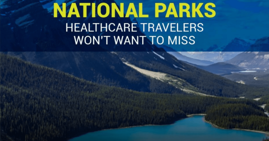 National Parks Healthcare Travelers Won’t Want to Miss
