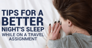 Tips For a Better Night's Sleep While on a Travel Assignment
