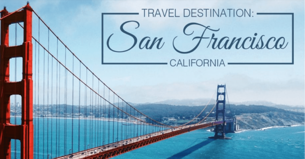 Travel Destination San Francisco CA