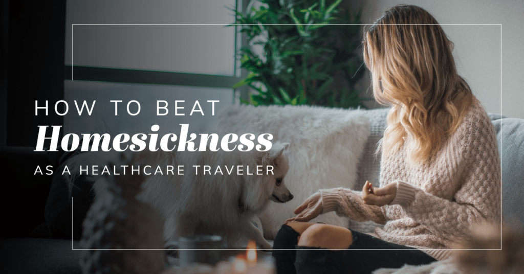 How To Beat Homesickness as a Healthcare Traveler